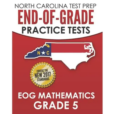 NORTH CAROLINA TEST PREP End-of-Grade Practice Tests EOG Mathematics Grade 5: Preparation for the End-of-Grade Mathematics Assessments
