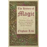 The History of Magic - Including a Clear and Precise Exposition of its Procedure, Its Rites and Its Mysteries