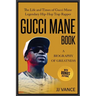 Gucci Mane Book - A Biography of Greatness: The Life and Times of Gucci Mane Legendary Hip-Hop Trap Rapper: Gucci Mane Book for Our Generation