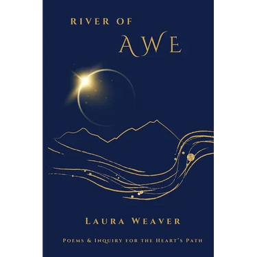 River of Awe: Poems & Inquiry for the Heart's Path