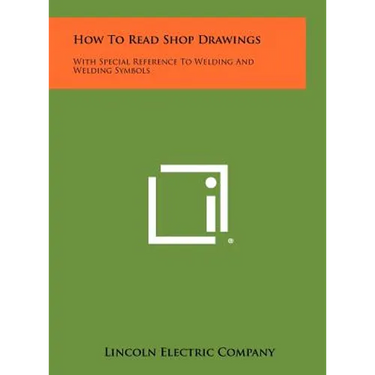 How To Read Shop Drawings: With Special Reference To Welding And Welding Symbols