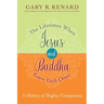 The Lifetimes When Jesus and Buddha Knew Each Other: A History of Mighty Companions
