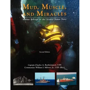 Mud, Muscle, and Miracles: Marine Salvage in the United States Navy