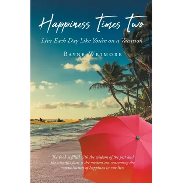 Happiness Times Two: Live Each Day Like You're on a Vacation