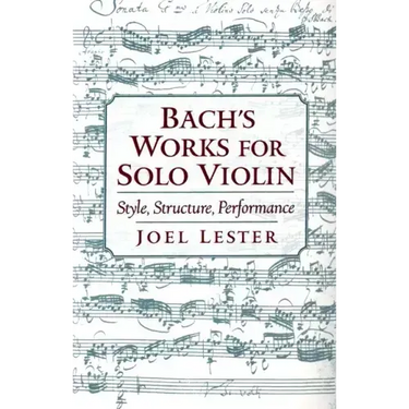 Bach's Works for Solo Violin: Style, Structure, Performance