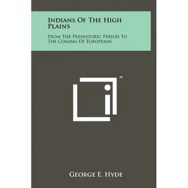 Indians Of The High Plains: From The Prehistoric Period To The Coming Of Europeans