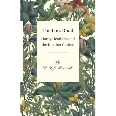 The Low Road - Hardy Heathers and the Heather Garden