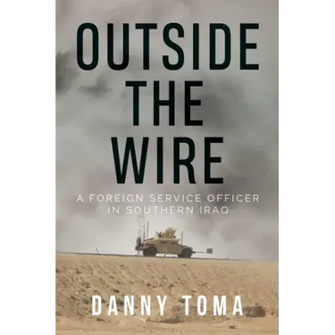 Outside the Wire: A Foreign Service Officer in Southern Iraq