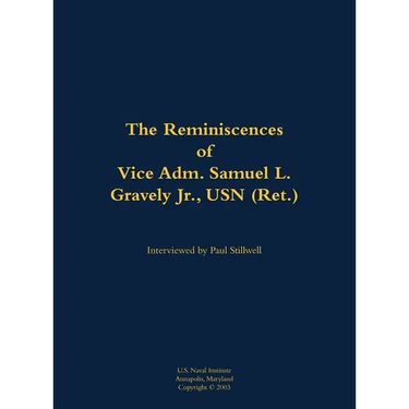 The Reminiscences of Vice Adm. Samuel L. Gravely Jr., USN (Ret.): 1922-2004