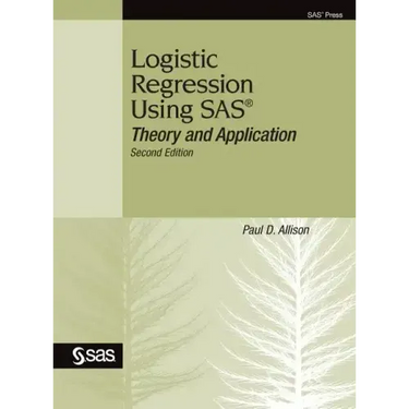Logistic Regression Using SAS: Theory and Application, Second Edition