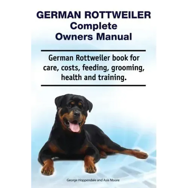 German Rottweiler Complete Owners Manual. German Rottweiler book for care, costs, feeding, grooming, health and training.