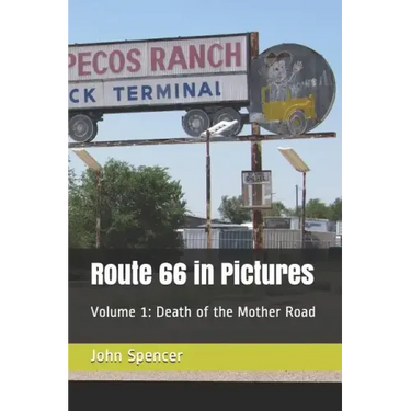 Route 66 in Pictures: Volume 1: Death of the Mother Road