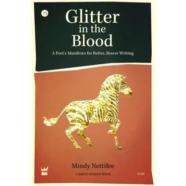Glitter in the Blood: A Poet's Manifesto for Better, Braver Writing