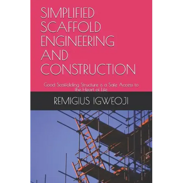 Simplified Scaffold Engineering and Construction: Good Scaffolding Structure is a Safe Access to the Heart of Life