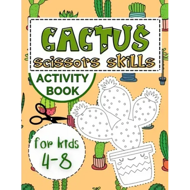 Cactus Scissors Skills Book for Kids 4-8: Coloring Book with Cutting and Pasting Practice for Fun and Learning Hand Skills
