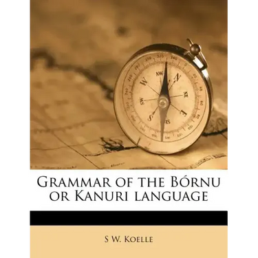 Grammar of the Bórnu or Kanuri Language