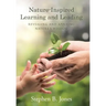 Nature-Inspired Learning and Leading: Revealing and Applying Nature's Wisdom