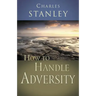 How to Handle Adversity: You Can Have Victory in Christ