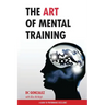 The Art of Mental Training: A Guide to Performance Excellence