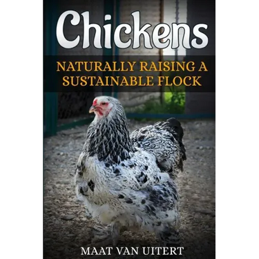 Chickens: Naturally Raising A Sustainable Flock, 2nd Edition