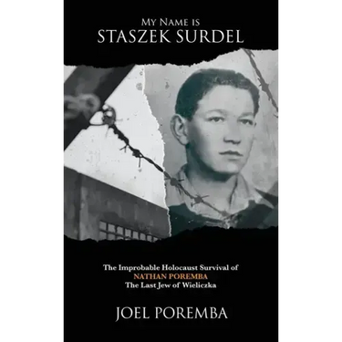 My Name is Staszek Surdel: The Improbable Holocaust Survival of Nathan Poremba, the Last Jew of Wieliczka