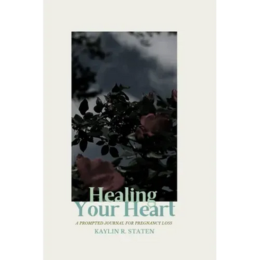 Healing Your Heart: A Prompted Journal for Pregnancy Loss