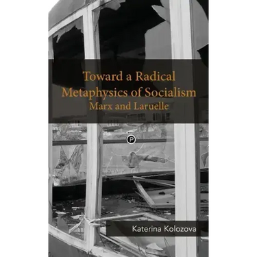 Toward a Radical Metaphysics of Socialism: Marx and Laruelle