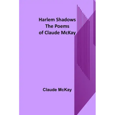 Harlem Shadows: The Poems of Claude McKay