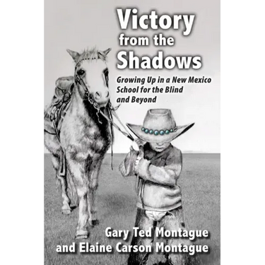 Victory from the Shadows: Growing Up in a New Mexico School for the Blind and Beyond