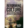 Reforming Culture: J.W. Alexander's Christian Approach to Social Reform