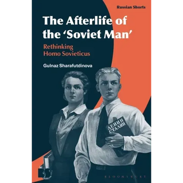 The Afterlife of the 'Soviet Man': Rethinking Homo Sovieticus