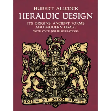 Heraldic Design: Its Origins, Ancient Forms and Modern Usage