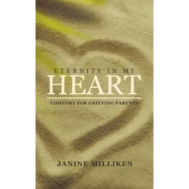 Eternity in My Heart: Comfort for Grieving Parents