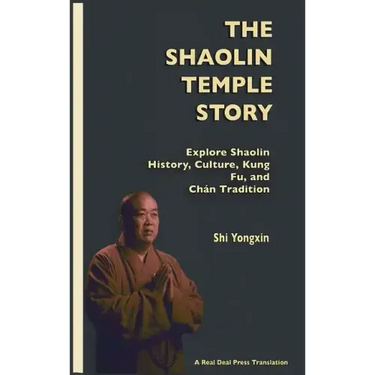 The Shaolin Temple Story: Explore Shaolin History, Culture, Kung Fu and Chán Tradition
