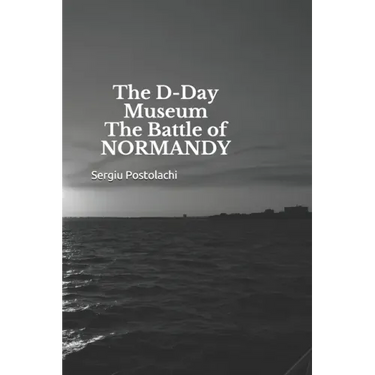 The D-Day Museum The Battle of NORMANDY