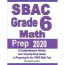 SBAC Grade 6 Math Prep 2020: A Comprehensive Review and Step-By-Step Guide to Preparing for the SBAC Math Test