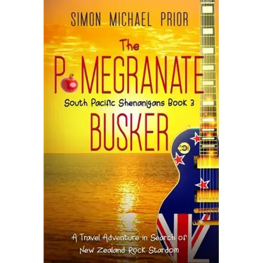 The Pomegranate Busker: A Travel Adventure in Search of New Zealand Rock Stardom