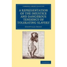 A Representation of the Injustice and Dangerous Tendency of Tolerating Slavery