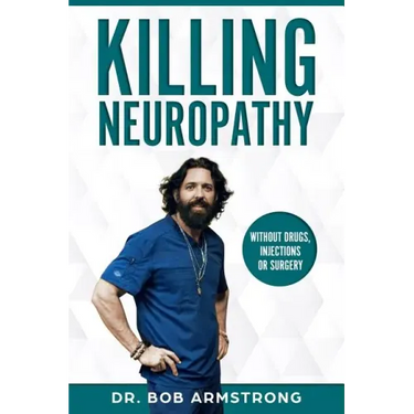 Killing Neuropathy: Without Drugs, Injections or Surgery