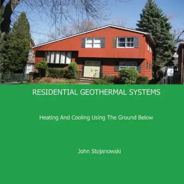 Residential Geothermal Systems: Heating and Cooling Using the Ground Below