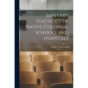 Sanitary Statistics of Native Colonial Schools and Hospitals