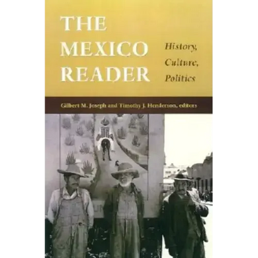The Mexico Reader: History, Culture, Politics