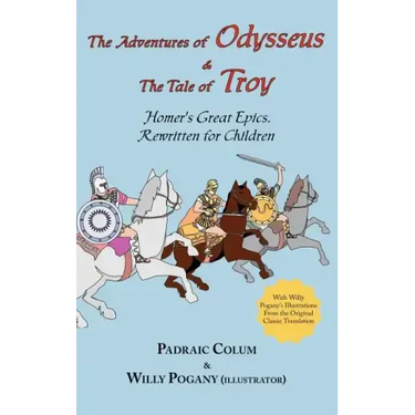 The Adventures of Odysseus & the Tale of Troy: Homer's Great Epics, Rewritten for Children (Illustrated Hardcover)
