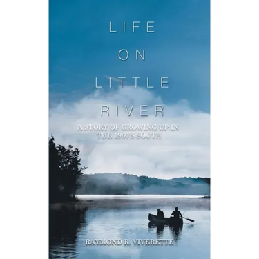 Life on Little River: A Story of Growing up in the 1960's South