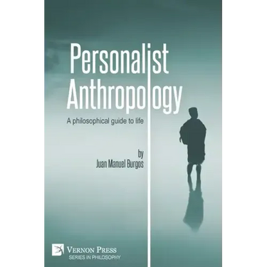 Personalist Anthropology: A philosophical guide to life