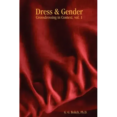 Dress & Gender: Crossdressing in Context, vol. 1