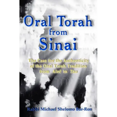Oral Torah from Sinai: The Case for the Authenticity of the Oral Torah