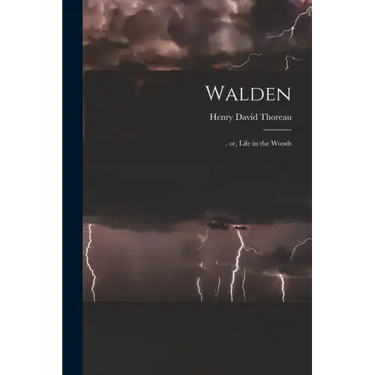 Walden: , or, Life in the Woods