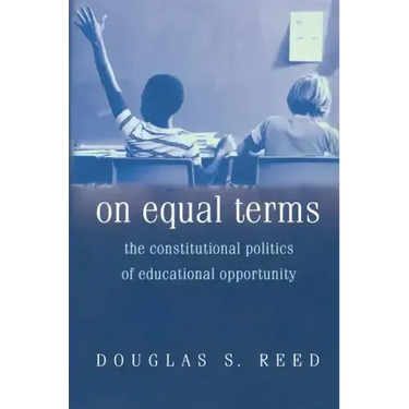 On Equal Terms: The Constitutional Politics of Educational Opportunity