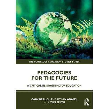 Pedagogies for the Future: A Critical Reimagining of Education